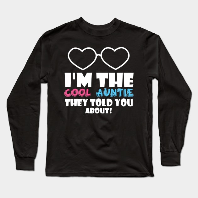 im the cool auntie they told you about Long Sleeve T-Shirt by MikeNotis